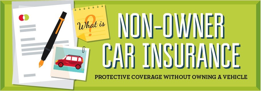 Non Owner Car Insurance - Everything You Should Know
